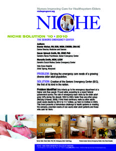 Nurses Improving Care for Healthsystem Elders nicheprogram.org NICHE SOLUTION #10 • 2010 THE SENIORS EMERGENCY CENTER Authors: