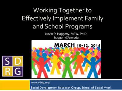 Working Together to Effectively Implement Family and School Programs Kevin P. Haggerty, MSW, Ph.D. [removed]