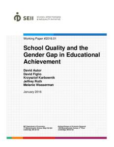 School Quality and the Gender Gap in Educational AchievementAutor: MIT, 50 Memorial Drive, MA 02142, and NBER (e-mail: ); Figlio: Northwestern, 2040 Sheridan Road, IL 60208, and NBER (e-mail: figlio@northwe