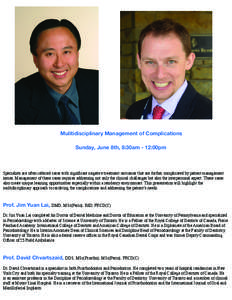 Mulitidisciplinary Management of Complications Sunday, June 8th, 8:30am - 12:00pm Specialists are often referred cases with significant negative treatment outcomes that are further complicated by patient management issue