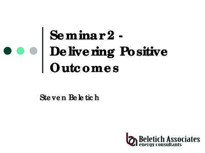 Seminar 2 Delivering Positive Outcomes Steven Beletich Who I am