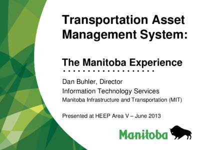 Transportation Asset Management System: The Manitoba Experience ...................  Dan Buhler, Director