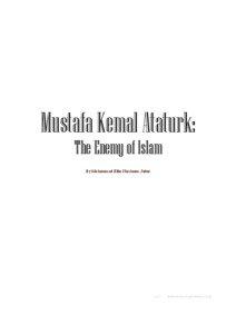 Mustafa Kemal Ataturk: The Enemy of Islam By Mohammad Elfie Nieshaem Juferi