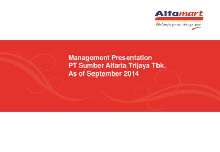 Management Presentation PT Sumber Alfaria Trijaya Tbk. As of September 2014  Retail Industry Overview  Operation Performance