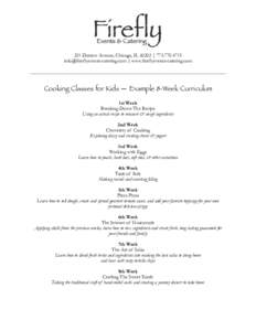 321 Darrow Avenue, Chicago, IL 60202 |   | www.fireflyevents-catering.com !  Cooking Classes for Kids — Example 8-Week Curriculum