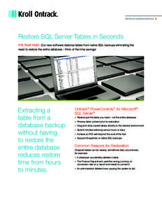 ONTRACK POWERCONTROLS   Restore SQL Server Tables in Seconds it’s that fast. Our new software restores tables from native SQL backups eliminating the  need to restore the entire database – think of the time savings