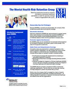 The Mental Health Risk Retention Group Meet the grassroots insurance company founded by behavioral healthcare specialists to meet the special coverage needs of organizations like yours.