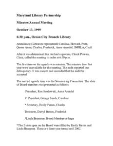 Maryland Library Partnership Minutes/Annual Meeting October 13, 1999 6:30 p.m., Ocean City Branch Library Attendance: (Libraries represented) Caroline, Howard, Pratt, Queen Anne, Charles, Frederick, Anne Arundel, SMRLA, 