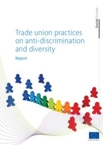 Trade union practices on anti-discrimination and diversity Report  This publication is commissioned under the European Union Programme for Employment and