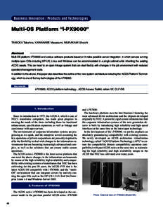 Business Innovation / Products and Technologies  Multi-OS Platform “i-PX9000” TANIOKA Takahiro, KAWANABE Masazumi, MURAKAMI Shoichi  Abstract