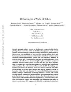 arXiv:1510.04267v1 [cs.CY] 14 OctDebunking in a World of Tribes Fabiana Zollo1 , Alessandro Bessi1,2 , Michela Del Vicario1 , Antonio Scala1,3,4 , Guido Caldarelli1,3,4 , Louis Shekhtman5 , Shlomo Havlin5 , Walter