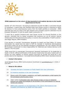EPHA statement on the return of pharmaceutical and medical devices to the health department of the EU October 10th 2014, Brussels – According to statements by both the S&D (1) and Green Groups (2) yesterday, it seems l