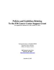Policies and Guidelines Relating To the P30 Cancer Center Support Grant (For applications submitted on or after January 25, 2013) National Institutes of Health/ DHHS National Cancer Institute