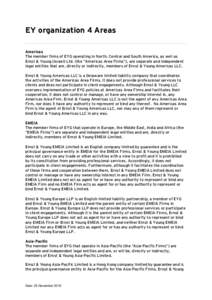 EY organization 4 Areas Americas The member firms of EYG operating in North, Central and South America, as well as Ernst & Young (Israel) Ltd. (the “Americas Area Firms”), are separate and independent legal entities 