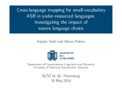 Cross-language mapping for small-vocabulary ASR in under-resourced languages: Investigating the impact of source language choice Anjana Vakil and Alexis Palmer