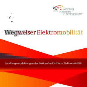 Wegweiser Elektromobilität  Handlungsempfehlungen der Nationalen Plattform Elektromobilität 2 