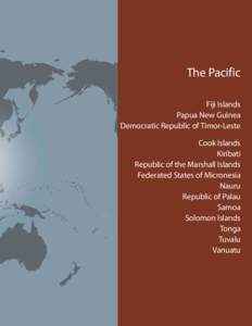 The Pacific Fiji Islands Papua New Guinea Democratic Republic of Timor-Leste Cook Islands Kiribati