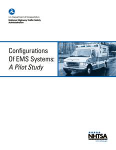 Configurations Of EMS Systems: A Pilot Study This publication is distributed by the U.S. Department of Transportation, National Highway Traffic Safety Administration, in the interest of information exchange. The opinion