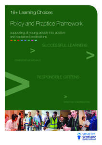 16+ Learning Choices: Policy and Practice Framework: supporting all young people into positive and sustained destinations