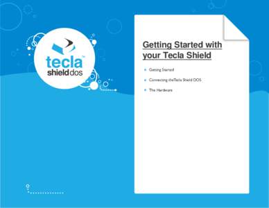 Getting Started with your Tecla Shield Getting Started Connecting theTecla Shield DOS The Hardware