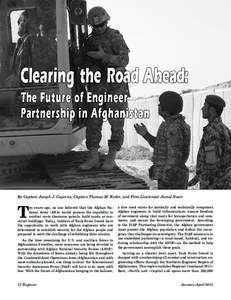 By Captain Joseph J. Caperna, Captain Thomas M. Ryder, and First Lieutenant Jamal Nasir  T en years ago, no one believed that the Afghan National Army (ANA) would possess the capability to conduct route clearance patrols