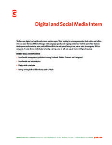 Digital and Social Media Intern  We have one digital and social media intern position open. We’re looking for a strong networker, both online and oﬄine who can assist the Social Media Manager with campaign-specific a