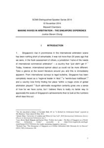SCMA Distinguished Speaker SeriesNovember 2014 Maxwell Chambers MAKING WAVES IN ARBITRATION – THE SINGAPORE EXPERIENCE Justice Steven Chong