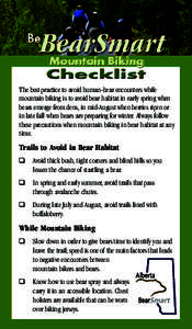 The best practice to avoid human-bear encounters while mountain biking is to avoid bear habitat in early spring when bears emerge from dens, in mid-August when berries ripen or in late fall when bears are preparing for w
