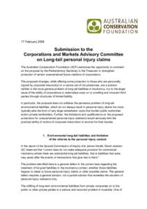 17 February[removed]Submission to the Corporations and Markets Advisory Committee on Long-tail personal injury claims The Australian Conservation Foundation (ACF) welcomes the opportunity to comment