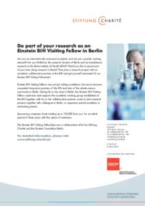 Do part of your research as an Einstein BIH Visiting Fellow in Berlin Are you an internationally renowned academic and are you currently working abroad? Are you thrilled by the research location of Berlin and by translat