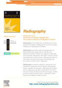 Radiography Official Journal of;  Official Journal of:  The Society and College of Radiographers   The European Federation of Radiographer Societies 