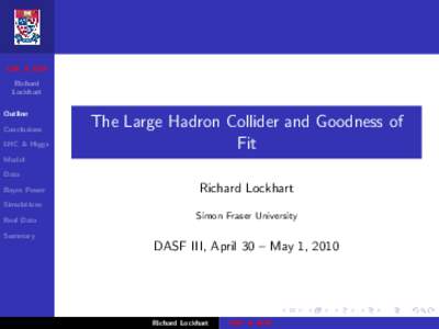 LHC & GOF Richard Lockhart Outline Conclusions LHC & Higgs