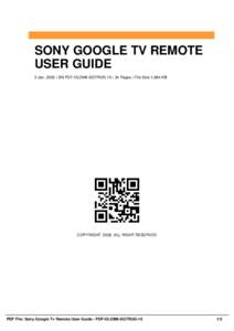 SONY GOOGLE TV REMOTE USER GUIDE 2 Jan, 2002 | SN PDF-OLOM6-SGTRUG-10 | 34 Pages | File Size 1,684 KB COPYRIGHT 2002, ALL RIGHT RESERVED