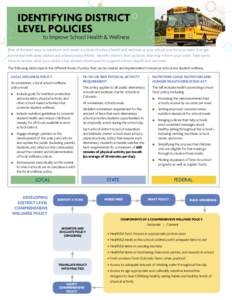 IDENTIFYING DISTRICT LEVEL POLICIES to Improve School Health & Wellness One of the best ways to transform and create a culture of school health and wellness at your school, and for your team, is to get connected with sta