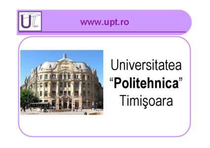 www.upt.ro  Universitatea