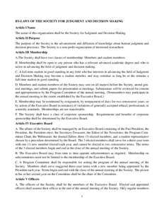 BY-LAWS OF THE SOCIETY FOR JUDGMENT AND DECISION MAKING Article I Name The name of this organization shall be the Society for Judgment and Decision Making. Article II Purpose The purpose of the Society is the advancement