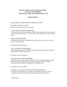 SENATE CAPITAL OUTLAY REQUEST 0033 STATE OF NEW MEXICO 51ST LEGISLATURE - SECOND SESSION[removed]Clemente Sanchez  CAPITAL PROJECTS FOR SENATOR CLEMENTE SANCHEZ