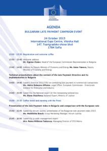 AGENDA BULGARIAN LATE PAYMENT CAMPAIGN EVENT 24 October 2013 International Expo Centre, Vitosha Hall 147, Tsarigradsko shose blvd 1784 Sofia