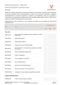 Skills Recognition - National Self-Assessment Questionnaire Welder Welders use machines, equipment and engineering techniques to weld and repair mechanical plant and equipment to operational standards. Work includes iden