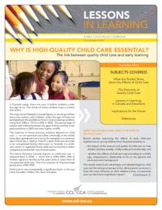 LESSONS IN LEARNING EARLY CHILDHOOD LEARNING Knowledge Centre  WHY IS HIGH-QUALITY CHILD CARE ESSENTIAL?