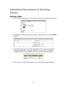 Uploading Documents to Existing Claims Find the Claim  From the Summary page, click on the Claim Search link on the top menu bar:   On the Claim Search page, enter the claim criteria and click on the <Search>