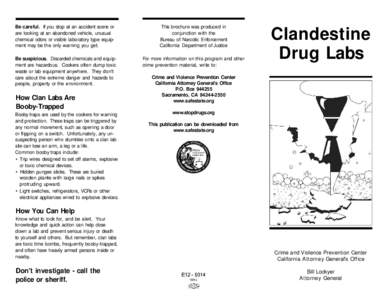 Be careful. If you stop at an accident scene or are looking at an abandoned vehicle, unusual chemical odors or visible laboratory type equipment may be the only warning you get. This brochure was produced in conjunction 