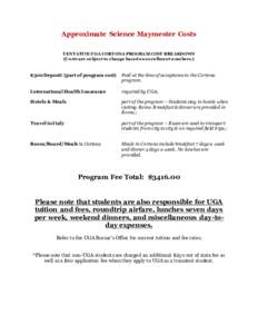 Approximate Science Maymester Costs T ENTATIVE UGA CORT ONA PROGRAM COST BREAKDOWN (Costs are subject to change based on enrollment numbers.) $300 Deposit (part of program cost)