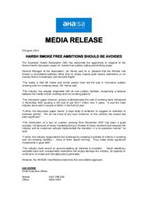 MEDIA RELEASE 9 August, 2013 HARSH SMOKE FREE AMBITIONS SHOULD BE AVOIDED The Australian Hotels Association (SA) has welcomed the opportunity to respond to the Government’s discussion paper on ‘smoke free outdoor eat