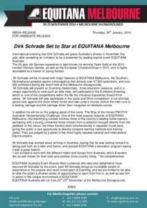 Thursday, 30th January, 2014  MEDIA RELEASE FOR IMMEDIATE RELEASE  Dirk Schrade Set to Star at EQUITANA Melbourne