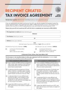 1  RECIPIENT CREATED TAX INVOICE AGREEMENT Membership enquirieswww.apraamcos.com.au If you are registered for the Goods and Services Tax (GST), you should complete this Recipient Created 