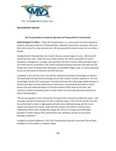 FOR IMMEDIATE RELEASE  MV Transportation to Continue Operation of Thousand Oaks Transit Service DALLAS (August 14, 2014) – Today, MV Transportation, Inc., announced it has been selected to continue operation of the Cit