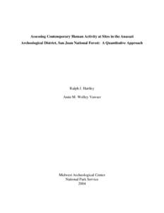 Assessing Contemporary Human Activity at Sites in the Anasazi Archeological District, San Juan National Forest: A Quantitative Approach Ralph J. Hartley Anne M. Wolley Vawser