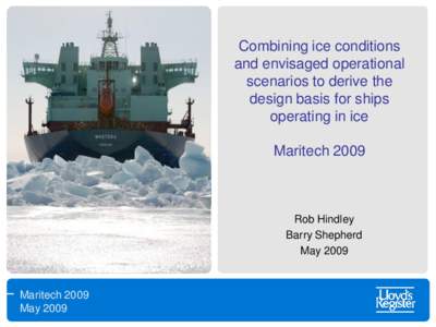 Combining ice conditions and envisaged operational scenarios to derive the design basis for ships operating in ice Maritech 2009