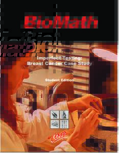 BioMath Imperfect Testing: Breast Cancer Case Study Student Edition  Funded by the National Science Foundation,